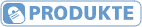 PRODUKTE